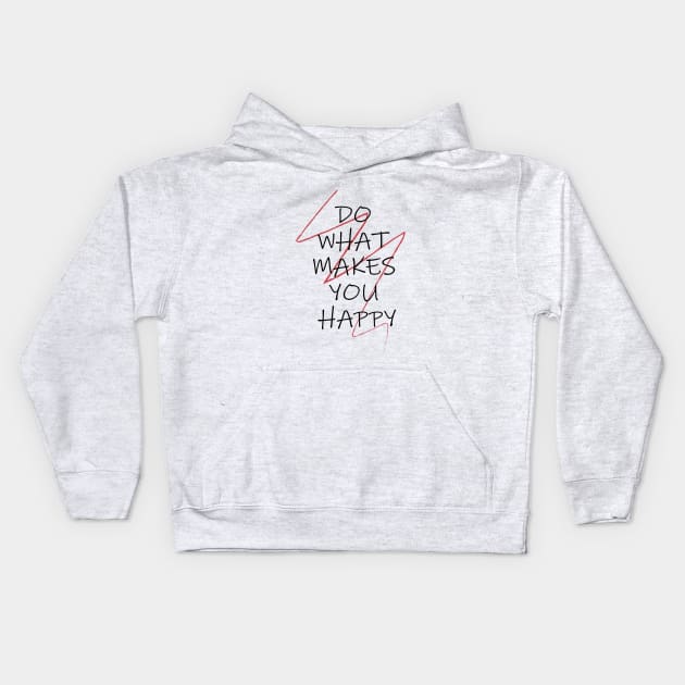 DO WHAT MAKES YOU HAPPY Kids Hoodie by Soozy 